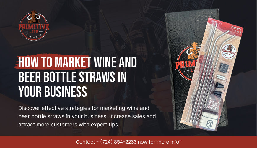 How to Market Wine and Beer Bottle Straws in Your Business