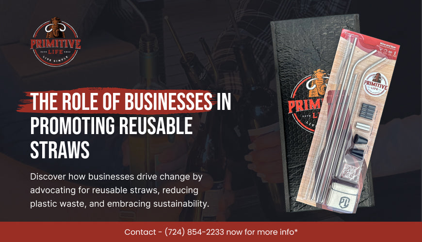 The Role of Businesses in Promoting Reusable Straws